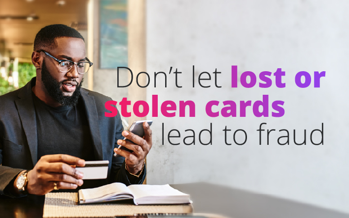 Protect yourself from lost or stolen card fraud