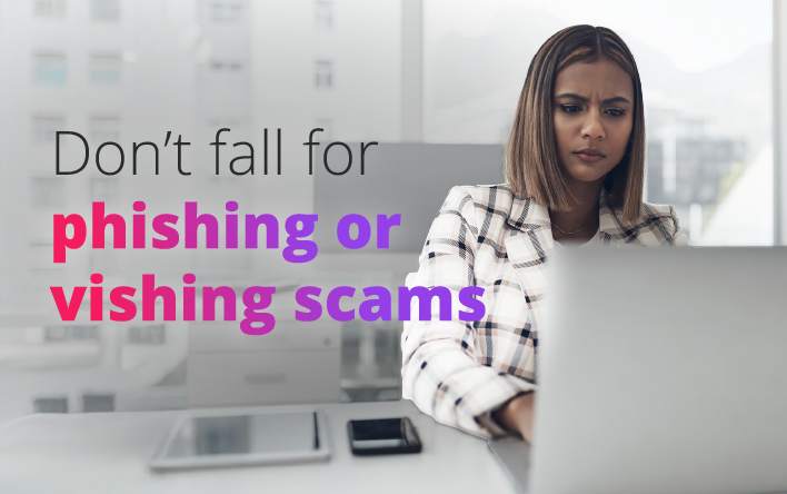 Beware of phishing and vishing scams