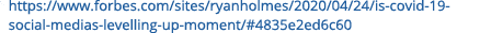 1  https:  www forbes com sites ryanholmes 2020 04 24 is-covid-19-social-medias-levelling-up-moment #4835e2ed6c60