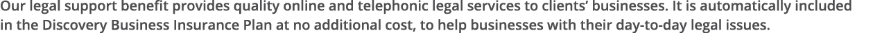 Our legal support benefit provides quality online and telephonic legal services to clients  businesses  It is automat   