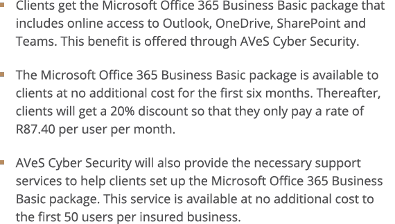   Clients get the Microsoft Office 365 Business Basic package that includes online access to Outlook, OneDrive, Share   