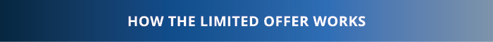 HOW THE limited OFFER WORKS