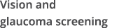 Vision and glaucoma screening