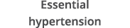 Essential hypertension
