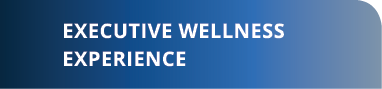 Executive Wellness experience