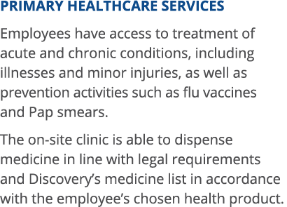 PRIMARY HEALTHCARE SERVICES Employees have access to treatment of acute and chronic conditions, including illnesses a   