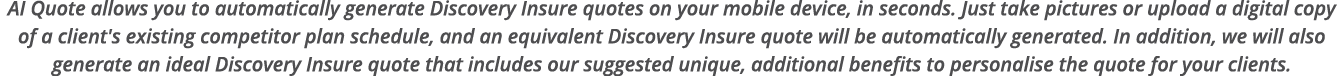 AI Quote allows you to automatically generate Discovery Insure quotes on your mobile device, in seconds  Just take pi   