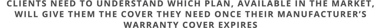 Clients need to understand which plan, available in the market, will give them the cover they need once their manufac   