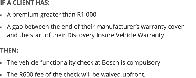 If a client has:  A premium greater than R1 000   A gap between the end of their manufacturer s warranty cover and th   