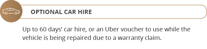 OPTIONAL CAR HIRE,Up to 60 days  car hire, or an Uber voucher to use while the vehicle is being repaired due to a war   