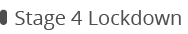 Stage 4 Lockdow