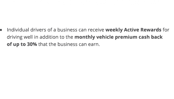 VITALITY DRIVE AND REWARDS FOR BUSINESS    Individual drivers of a business can receive weekly Active Rewards for dri   