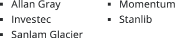   Allan Gray   Investec  Sanlam Glacier   Momentum   Stanlib 