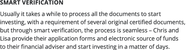 Smart verification Usually it takes a while to process all the documents to start investing, with a requirement of se   