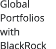 Global Portfolios with BlackRock