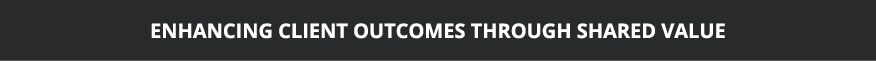 ENHANCING CLIENT OUTCOMES THROUGH SHARED VALUE 