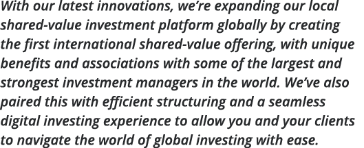 With our latest innovations, we re expanding our local shared-value investment platform globally by creating the firs   
